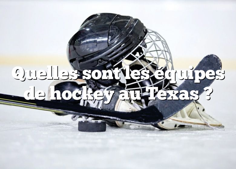 Quelles sont les équipes de hockey au Texas ?